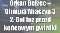 Orkan Bełżec  Olimpia Miączyn 3:2.  Gol tuż przed końcowym gwizdkiem