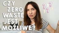 ZERO WASTE - CO TO JEST I CZY JEST TO MOŻLIWE.