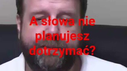 a słowa nie planujesz dotrzymać?