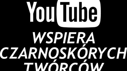 Youtube wspiera (tylko) czarnoskórych twórców?
