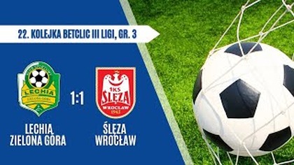 Lechia Zielona Góra - Ślęza Wrocław 1:1 - skrót meczu - 22. 03. 2025r.