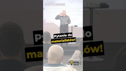  Pytanie do materialistów! #PomyślDziś odc.  2648