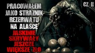 Pracowałem jako strażnik rezerwatu na Alasce.  W dziczy krążą nieludzkie...  Jaskinie skrywały...