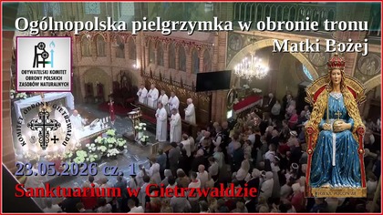 Og&oacute;lnopolska Pielgrzymka w Obronie Tronu Matki Bożej w Gietrzwałdzie. Cz.1 (Msza Święta}