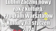 Lublin: Zacznij nowy rok z kulturą.  Program Warsztatów Kultury na styczeń 2024