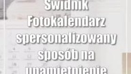 Świdnik: Fotokalendarz: spersonalizowany sposób na upamiętnienie każdego kolejnego dnia