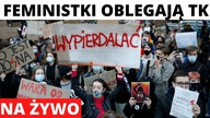PILNE! Feministki Oblegają TK! Agresja na Ulicach! Będą Zamieszki!? LIVE
