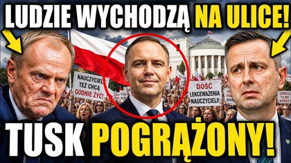TUSK I KOSINIAK POGRĄŻENI! NAUCZYCIELE WYCHODZĄ NA ULICE, A NAWROCKI PSUJE IM PLAN!