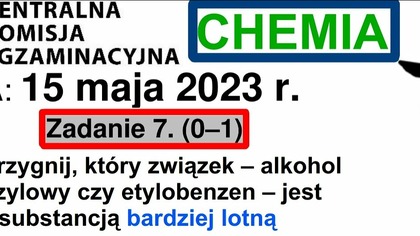 LOTNOŚĆ ALKOHOL BENZYLOWY I ETYLOBENZEN | WIĄZANIE WODOROWE ZADANIE 7 CKE 2023(2015) MAJ #chemistry