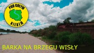 Barka na brzegu Wisły Spływ Kajak Rzeka Wisła Vistula Pod Gołym Niebem