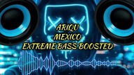 ARIQU - MEXICO (Original Mix)  EXTREME BASS BOOSTED 
