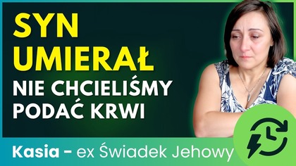 On nie przeżyje - Musimy podać mu krew! Dylemat rodzica Świadków Jehowy