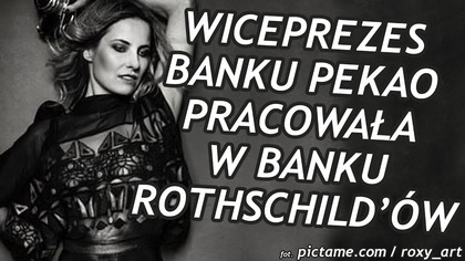 Wiceprezes Banku Pekao pracowała w banku Rothschildów!