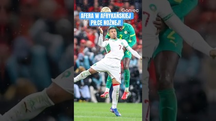 AFERA W AFRYKAŃSKIEJ PIŁCE! TYTUŁ ODEBRANY SENEGALOWI I PRZYZNANY MAROKU!