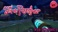 SlimeRancher #16 - KONIEC SERII!