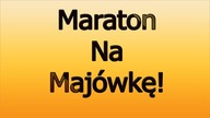 MARATON NA MAJÓWKE!!!!