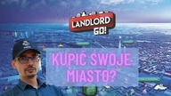 JAK KUPIĆ MIASTO? TESTUJE NOWĄ WYJĄTKOWĄ POLSKĄ GRĘ LANDLORD GO