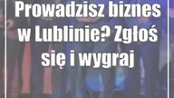 Prowadzisz biznes w Lublinie? Zgłoś się i wygraj nagrodę prezydenta
