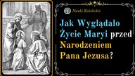 Jak wyglądało Życie Maryi przed Narodzeniem Pana Jezusa? | 21 Listopad