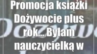 Promocja książki Dożywocie plus rok...  Byłam nauczycielką w Biotece