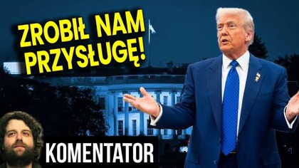 Trump Zrobił Nam Przysługę! A Unia Udaje Że Nie Widzi! Dlaczego? - Analiza Ator