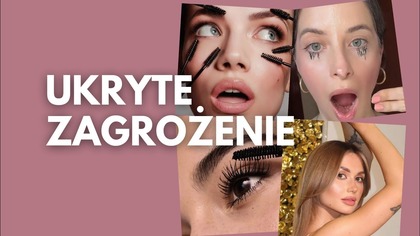 szokujące infromacje na temat tuszu do rzęs