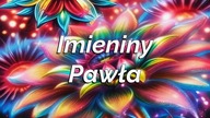 Życzenia dla Pawła na imieniny
