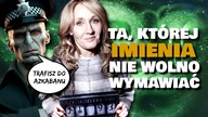 Skazana na pobyt w Azkabanie.  TA, KTÓREJ IMIENIA NA WOLNO WYMAWIAĆ, czyli Harry Potter w ogniu!