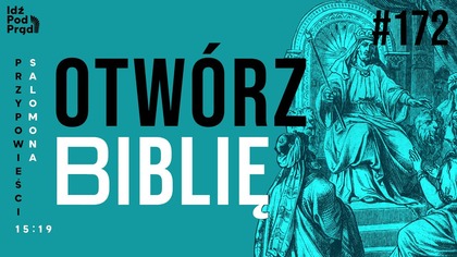OTWÓRZ BIBLIĘ #172 | Przypowieści Salomona 15:19