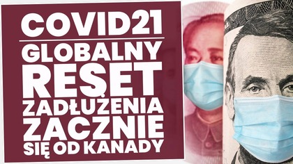 Globalny reset zadłużenia już 2021 roku? Zacznie się od Kanady!