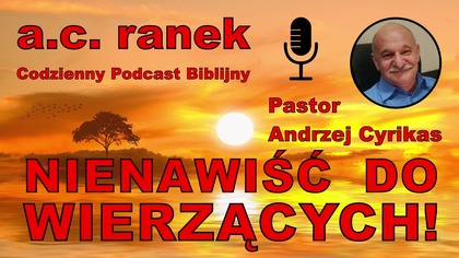 2383.  Nienawiść do wierzących! Pastor Andrzej Cyrikas #chwe #andrzejcyrikas