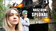 NASZ DOM SPŁONĄŁ...  *nie clickbait*