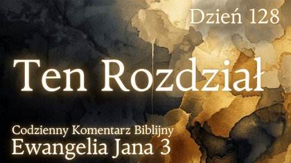 Ten Rozdział | Ewangelia Jana 3 | Komentarz wers po wersie | Fabian Błaszkiewicz