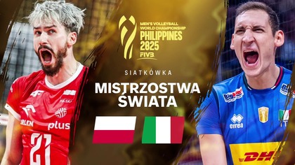 POLSKA VS WŁOCHY NA ŻYWO - SIATKÓWKA - PÓŁFINAŁ - MISTRZOSTWA ŚWIATA MĘŻCZYZN - 27. 09. 2025r.