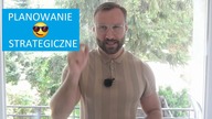 Planowanie strategiczne, taktyczne i operacyjne.  Jakie daje nam KORZYŚCI i jak je zrobić DOBRZE?
