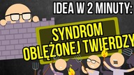 Syndrom oblężonej twierdzy | Idea w 2 minuty