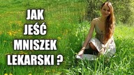 Proste sposoby JAK JEŚĆ MNISZEK LEKARSKI