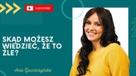 Skąd możesz wiedzieć, że to źle?