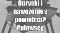 Opryski i nawożenie z powietrza? Puławscy naukowcy chwalą drony
