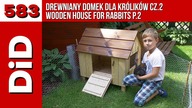 583. Drewniany domek dla królików cz.2 / Wooden house for rabbits p.2