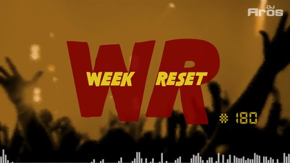WEEK RESET #180
