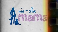 Nie-zła mama: Czy jestem dla Ciebie laską? - odcinek 11