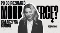 Polskie mor*erczynie to były zwyczajne kobiety | Katarzyna Bonda | ROZPYTANIE