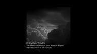 Chemical Waves - The silence between us (feat.  Another Abyss)