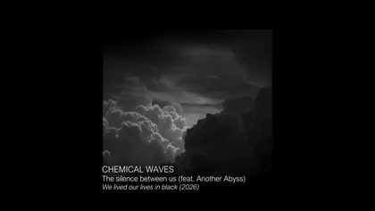 Chemical Waves - The silence between us (feat.  Another Abyss)