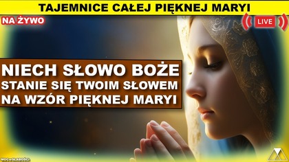 NIECH SŁOWO BOŻE STANIE SIĘ TWOIM SŁOWEM NA WZÓR PIĘKNEJ MARYI