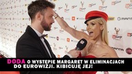 DODA kibicuje Margaret i dlaczego jej nie zobaczymy na Eurowizji?
