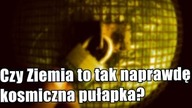 Zdaniem fizyka jądrowego kosmici objęli Ziemie kwarantanną