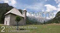 Północna Albania i Czarnogóra - Theth - Góry Przeklęte (2/6) [eng sub]