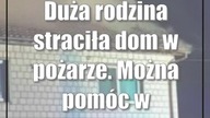 Duża rodzina straciła dom w pożarze.  Można pomóc w odbudowie